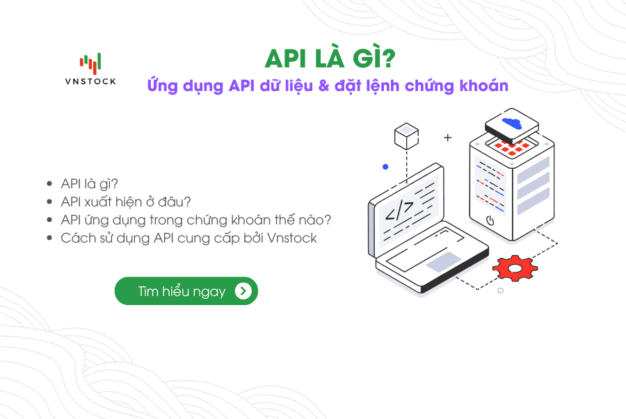 API là gì? Ứng dụng API trong phân tích & giao dịch chứng khoán
