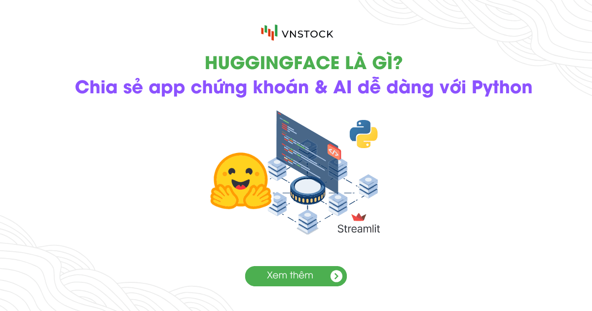 Huggingface là gì? Cách chia sẻ app python phân tích chứng khoán