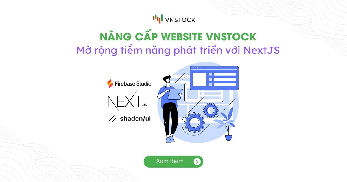 Chào Mừng Đến Ngôi Nhà Mới Của Vnstock: Nền Tảng Cho Tương Lai