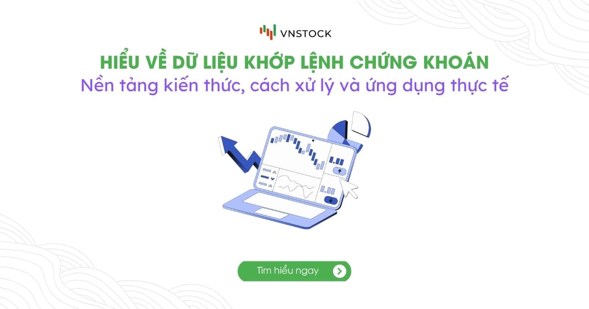 Dữ liệu khớp lệnh tick data chứng khoán & ứng dụng thực tế
