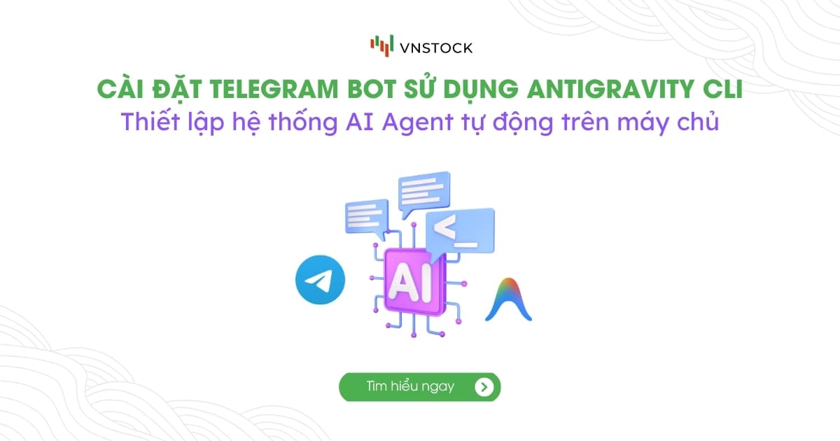 Cài đặt Telegram Bot điều khiển AI Agent chứng khoán với Antigravity CLI