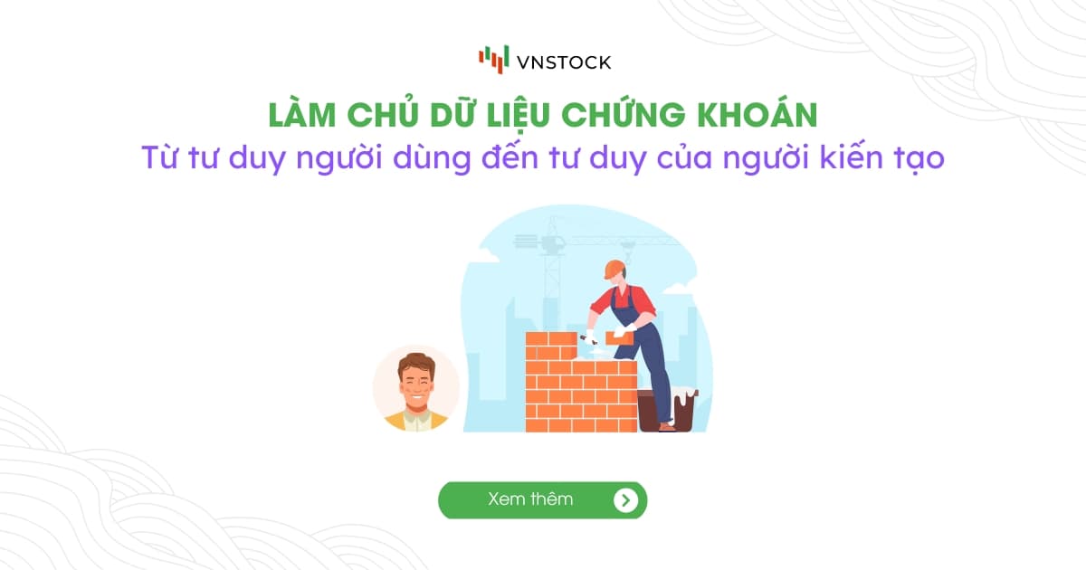 Làm Chủ Dữ Liệu Chứng Khoán: Tư Duy Của Người Kiến Tạo