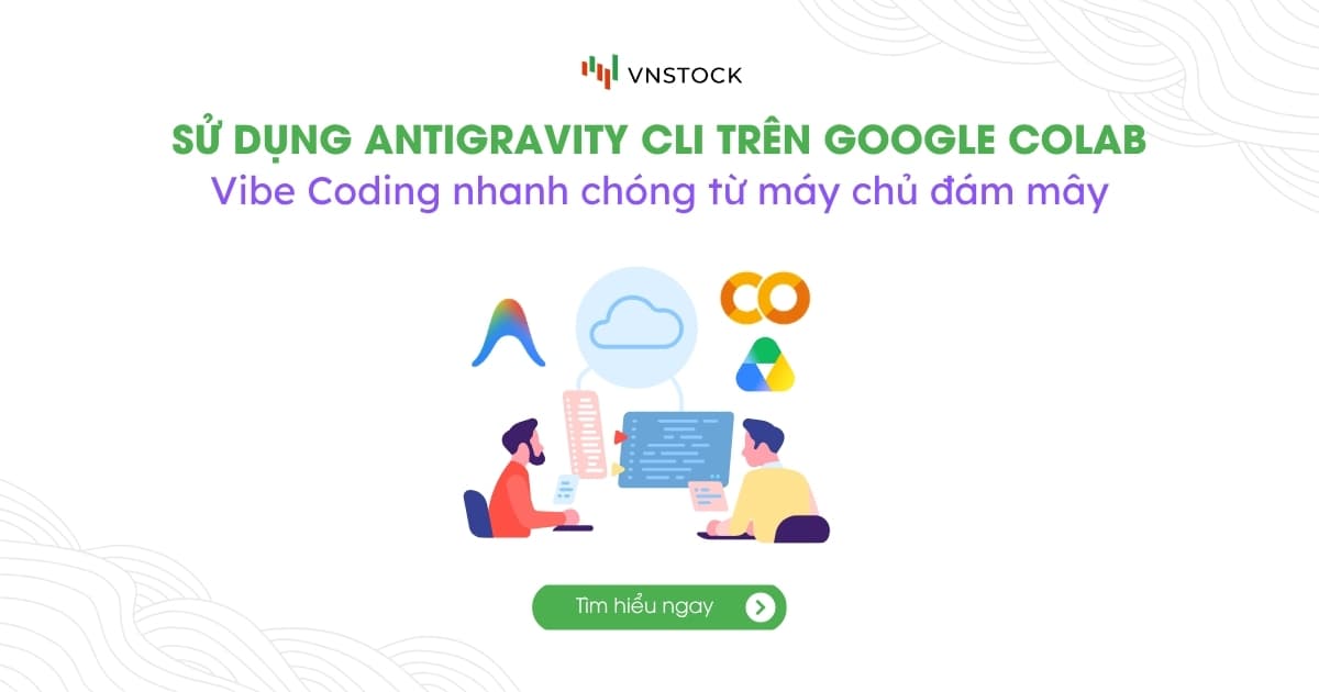 Chạy Antigravity CLI trên Google Colab với Vnstock